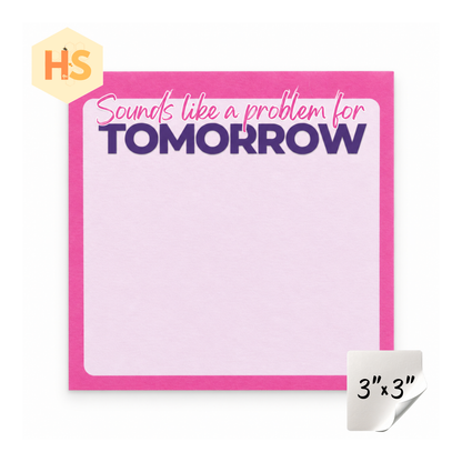 The Sticky Note Collection - Sounds Like A Problem For Tomorrow